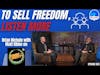 591: To Sell Freedom, Listen More
