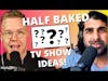 Half-Baked TV Show Ideas, Miss Excel Making Millions, The Adventure Challenge, and More