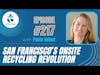 #217: San Francisco's Onsite Recycling Revolution