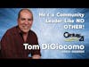 He's a Community Leader Like NO OTHER! - Tom DiGiacomo!