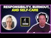 Responsibility, burnout, and self-care