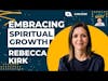 Rebecca Kirk's Powerful Story: Embracing Spiritual Growth While Changing Careers
