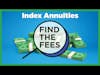 Find The Fees - Index Annuities
