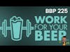 BBP 225   Work For Your Beer