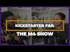 Kickstarter Marketing Failures| The M4 Show Ep. 141 Clip