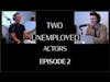 Two Unemployed Actors   Episode 2