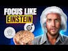 How To Focus Like Einstein
