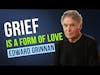 Love's Impact On Grief- Edward Grinnan