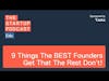 9 Things The BEST Founders Get That The Rest Don't