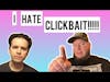 Is Clickbait Ok? w/ Landon Bailey (video version)