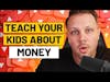 How to Teach Your Kids About Money (By Age!)