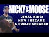 How To Become A Public Speaker (w/Jemal King) | Nicky And Moose
