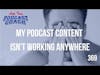 What to do when you notice your podcast content isn't working anywhere ATPC11-27