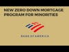 Special: New BOA Minority Zero Down Payment Mortgage Program