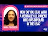 How do you deal with a mentally ill parent who has BiPolar in the USA? with Maria Figueiredo