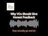 Why VCs should give honest feedback
