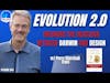 543: Evolution 2.0 - Breaking the Deadlock Between Darwin and Design