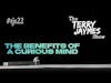 THE BENEFITS OF A CURIOUS MIND - The Terry Jaymes Show #tjs22