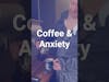 Coffee and Anxiety #anxiety #mentalstress #mindset