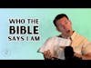 Who Does the Bible Say I Am?