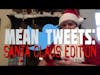 Mean Tweets: Santa Claus Edition