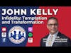 John Kelly—Infidelity: Temptation and Transformation | S4 E13