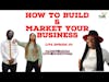 How to Build and Market Your Business| TH4 Podcast  Ep. 101