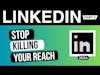 LinkedIn Strategy 2024: How You Are Killing Your Reach