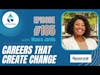 #185: Careers That Create Change