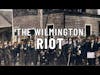 The Lost Story of America's Coup  - The Wilmington riot