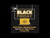 Black Friday = Big Opportunity: How To Craft Your Perfect Holiday Offer [AUDIO]