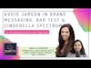 Avoid jargon in startup brand messaging: Bar Test & Cinderella Spectrum ft. Arielle Jackson
