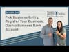 Pick Business Entity, Register Your Business, Open a Business Bank Account | Ep 010
