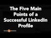 The Five Points of a Successful LinkedIn Profile