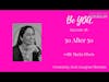 Be YOU. Podcast Episode 36: 50 After 50 with Maria Olsen