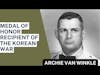 [Audio Podcast]  USMC Col. Archie Van Winkle - Medal of Honor Recipient during the Korean War