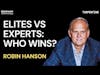 Robin Hanson on Elites, Experts, and the Truths We Resist