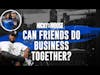 Rory And Mal: Can Friends Do Business Together? | Nicky And Moose