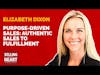 Purpose-driven Sales: Authentic Sales to Fulfillment featuring Elizabeth Dixon