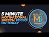 5 Minute MOTIVATIONAL SPEECH - Focus on Today