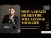 How a coach or mentor will change your life | Trauma Healing Coach