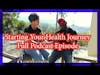 TH4 Podcast Ep.2 How to Start  Your Health Journey Now! (Full)