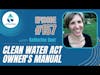 #157: The Clean Water Act Owner’s Manual