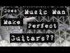 Does Music Man Make Perfect Guitars?