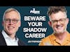 189. Jay Papasan: Beware Your Shadow Career