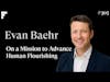 On A Mission to Advance Human Flourishing - Evan Baehr - Managing Partner @ Learn Capital