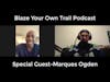 Blaze Your Own Trail Podcast- Special Guest: Marques Ogden