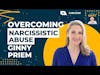 Reclaiming Happiness: Overcoming Narcissistic Abuse | Ginny Priem