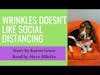 Wrinkles Doesn't Like Social Distancing