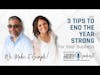 3 Tips To End The Year Strong | Ep 045